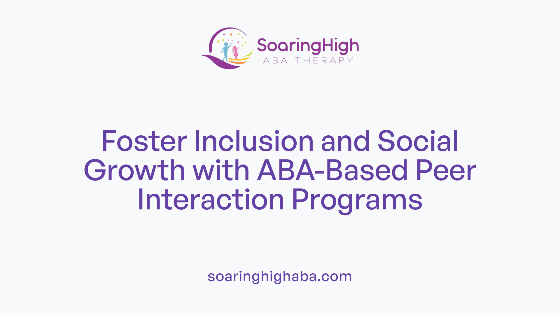 Foster Inclusion and Social Growth with ABA-Based Peer Interaction Programs