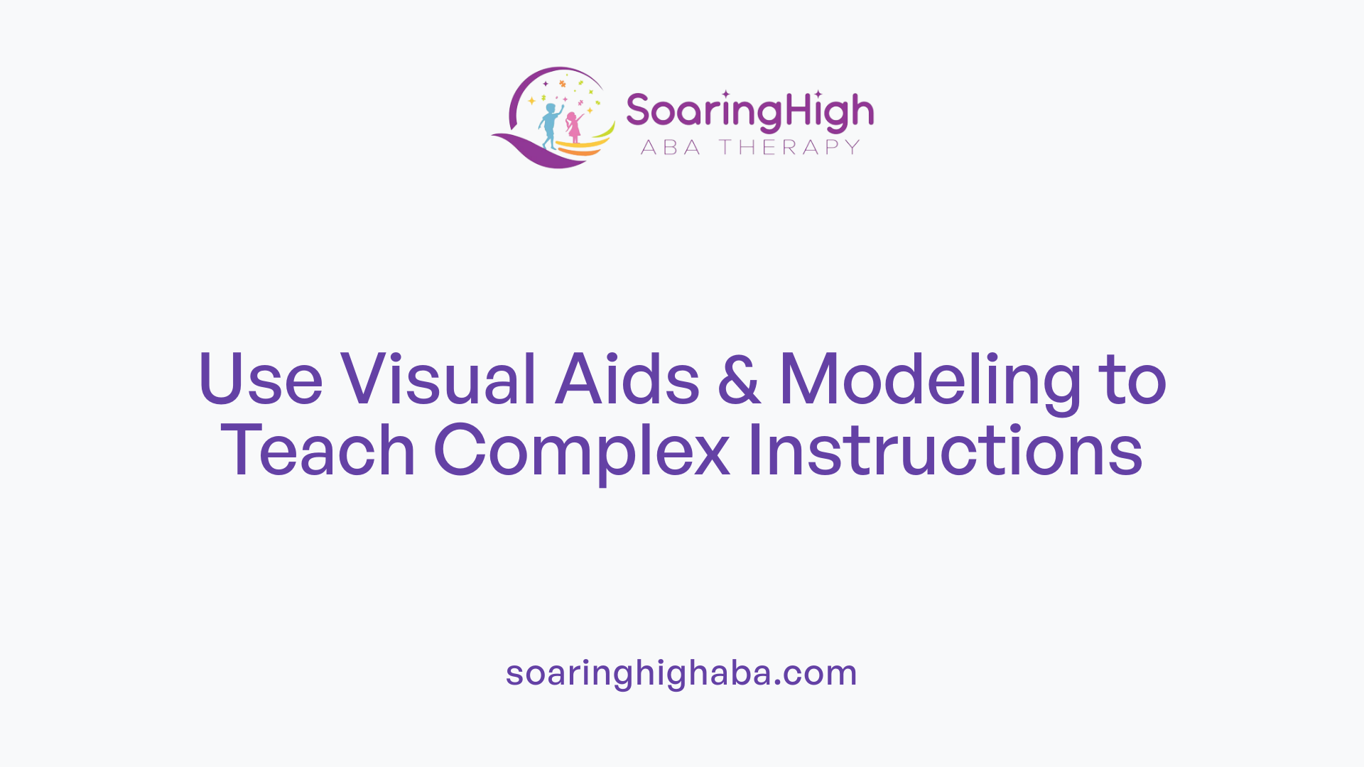 Use Visual Aids &amp; Modeling to Teach Complex Instructions