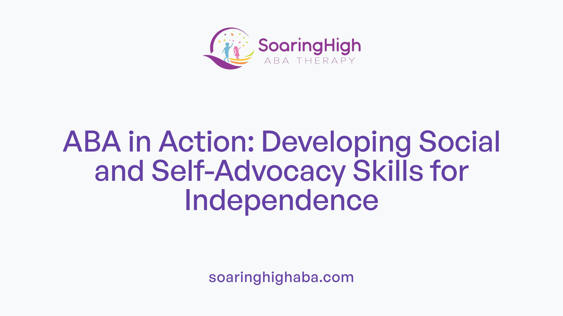 ABA in Action: Developing Social and Self-Advocacy Skills for Independence