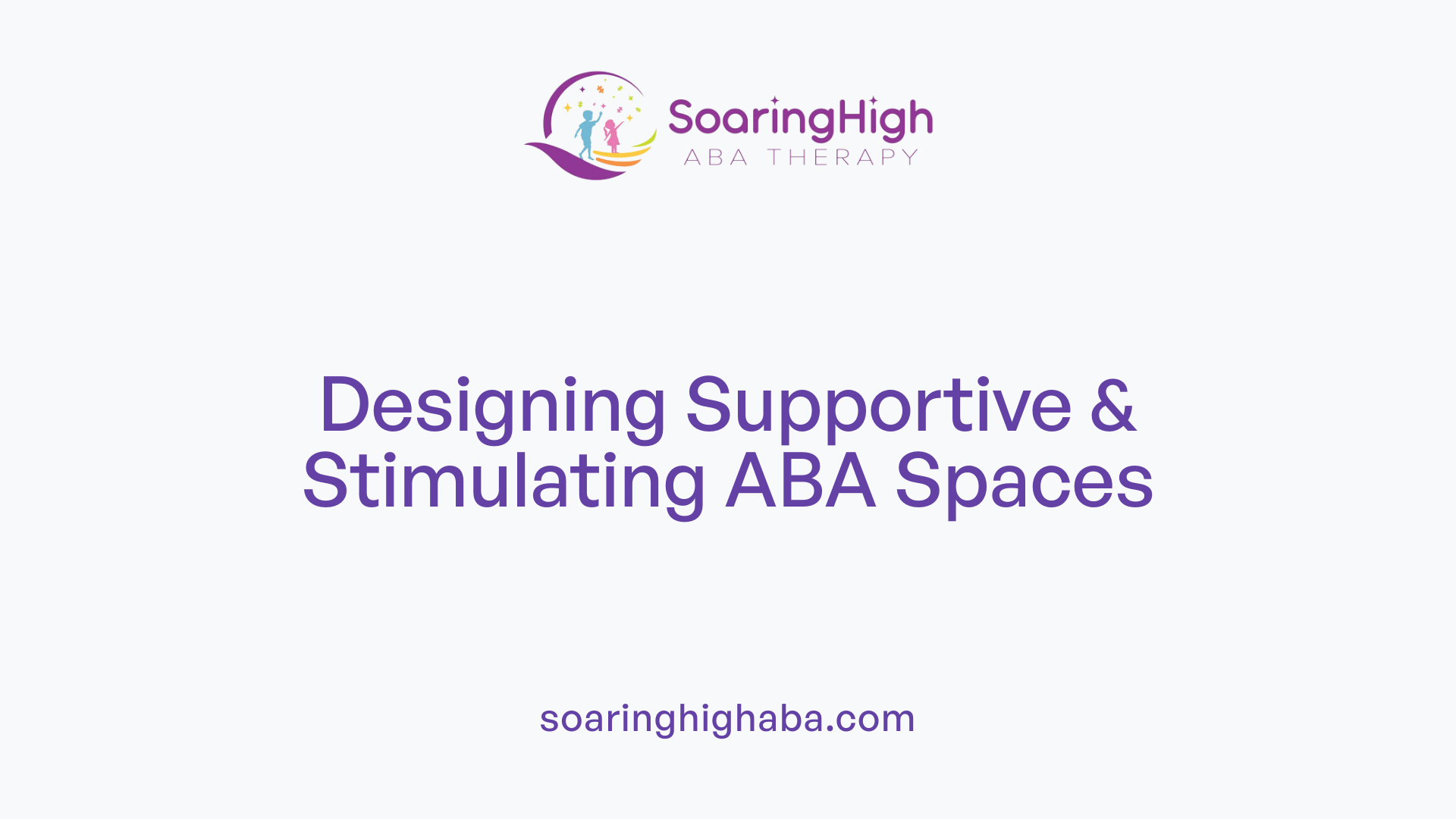Designing Supportive &amp; Stimulating ABA Spaces