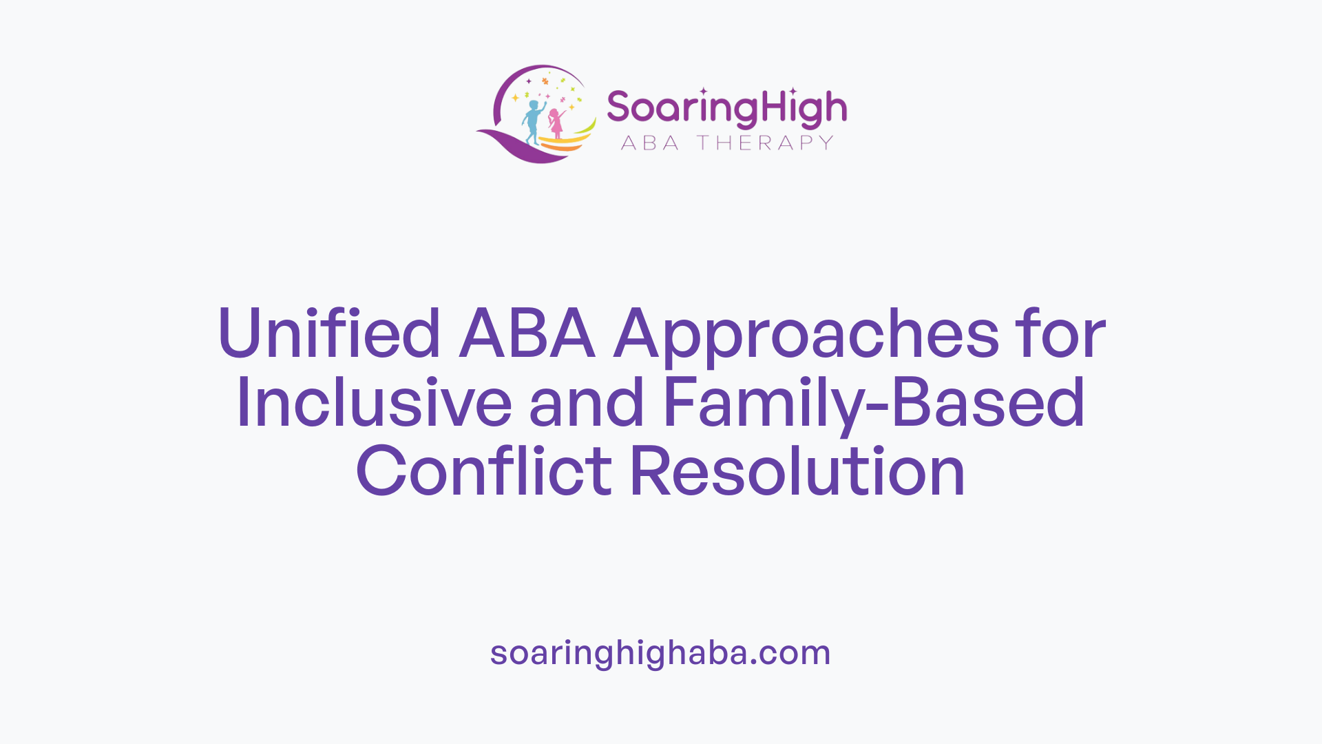 Unified ABA Approaches for Inclusive and Family-Based Conflict Resolution