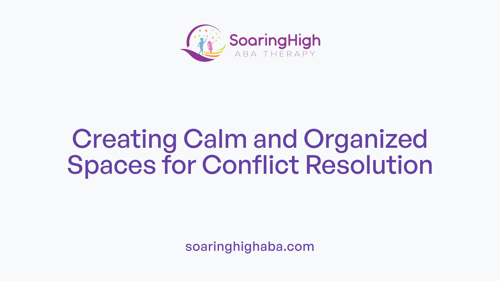 Creating Calm and Organized Spaces for Conflict Resolution