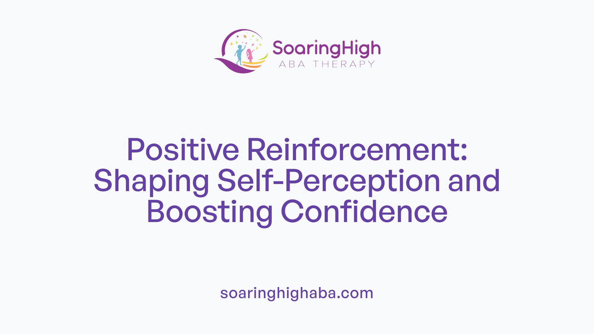 Positive Reinforcement: Shaping Self-Perception and Boosting Confidence