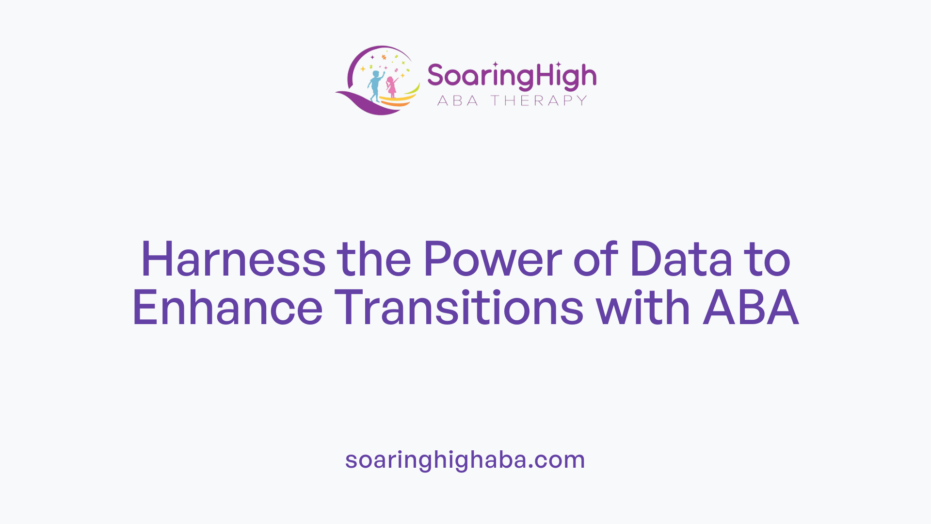 Harness the Power of Data to Enhance Transitions with ABA