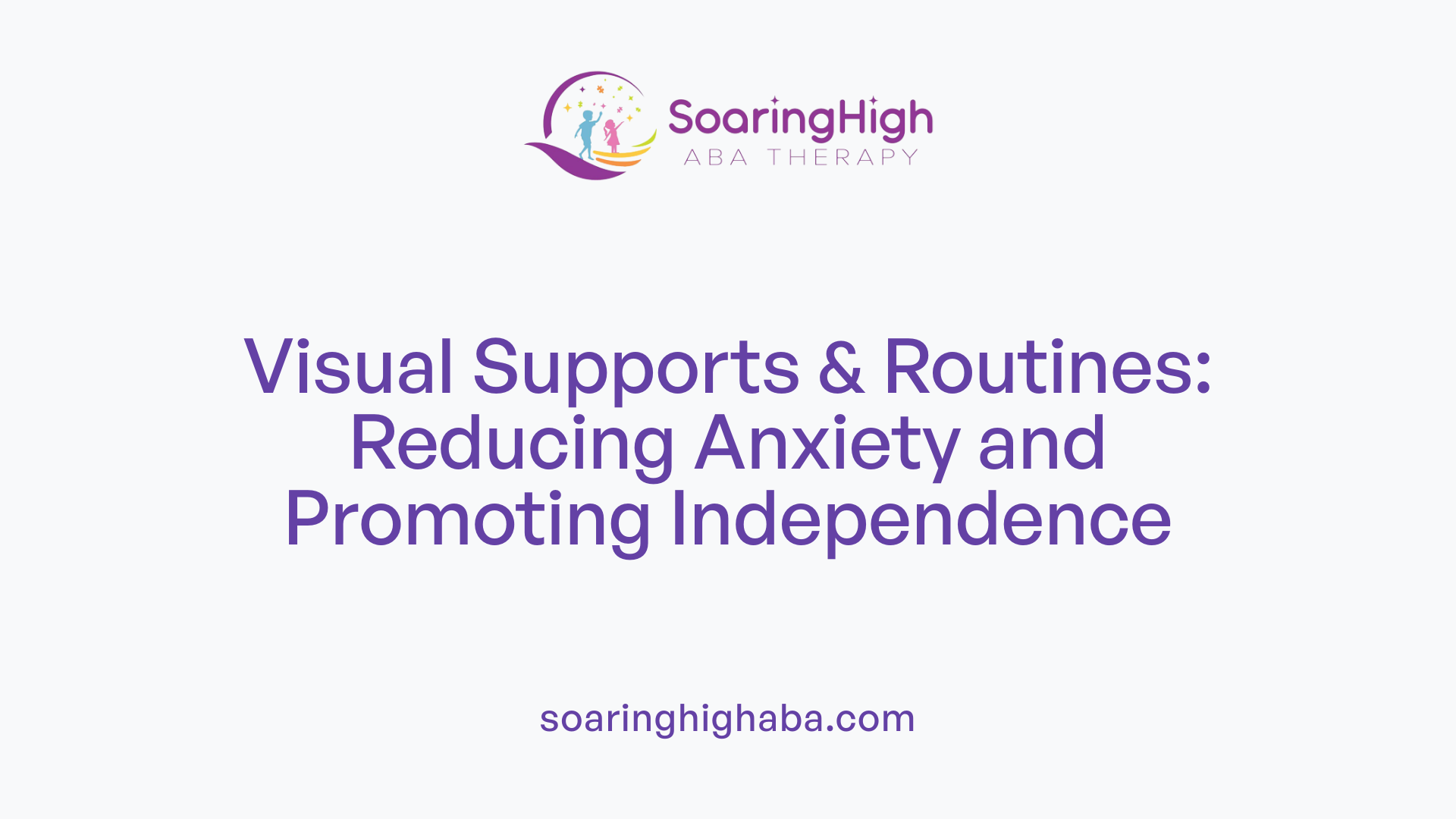 Visual Supports &amp; Routines: Reducing Anxiety and Promoting Independence