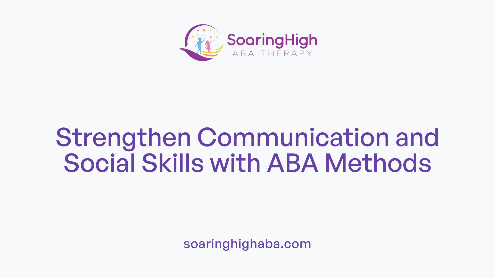 Strengthen Communication and Social Skills with ABA Methods