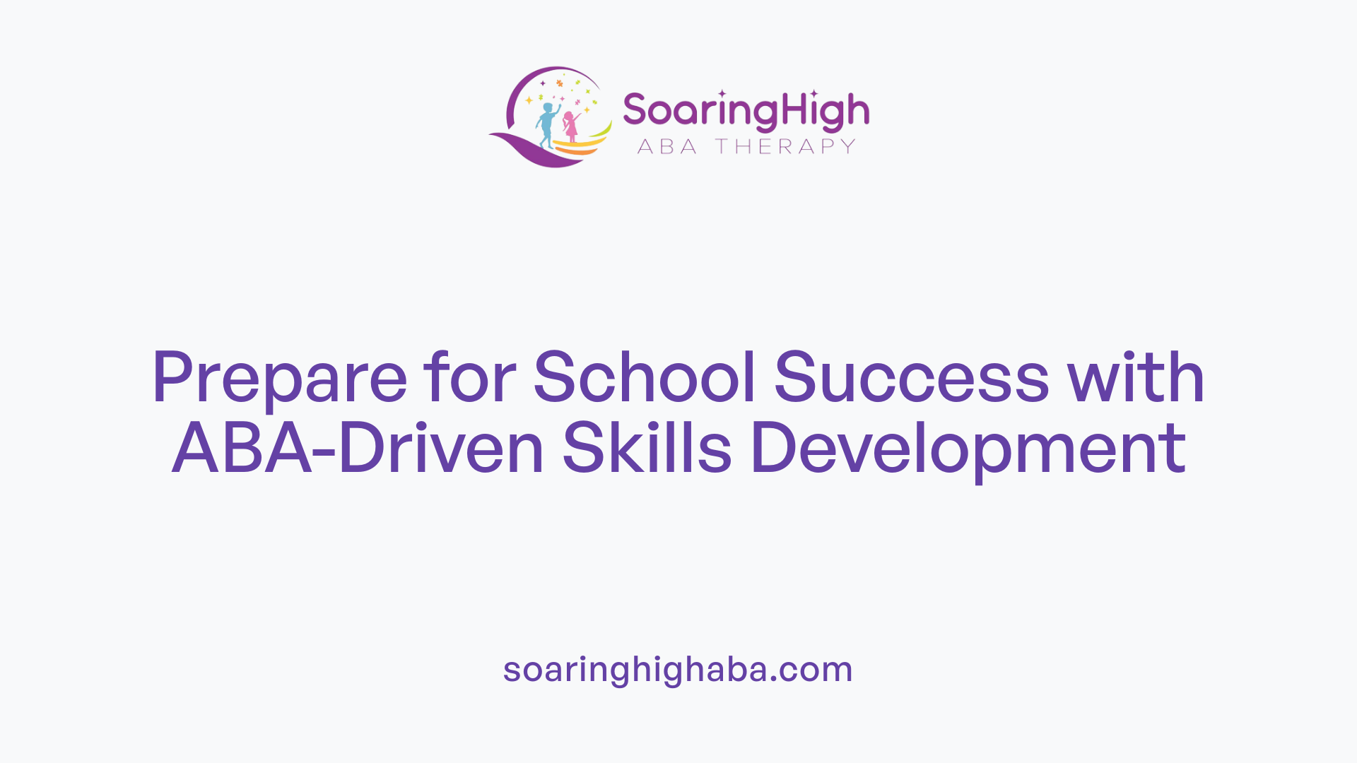 Prepare for School Success with ABA-Driven Skills Development