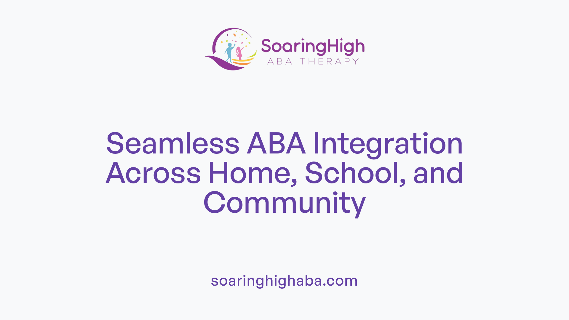Seamless ABA Integration Across Home, School, and Community