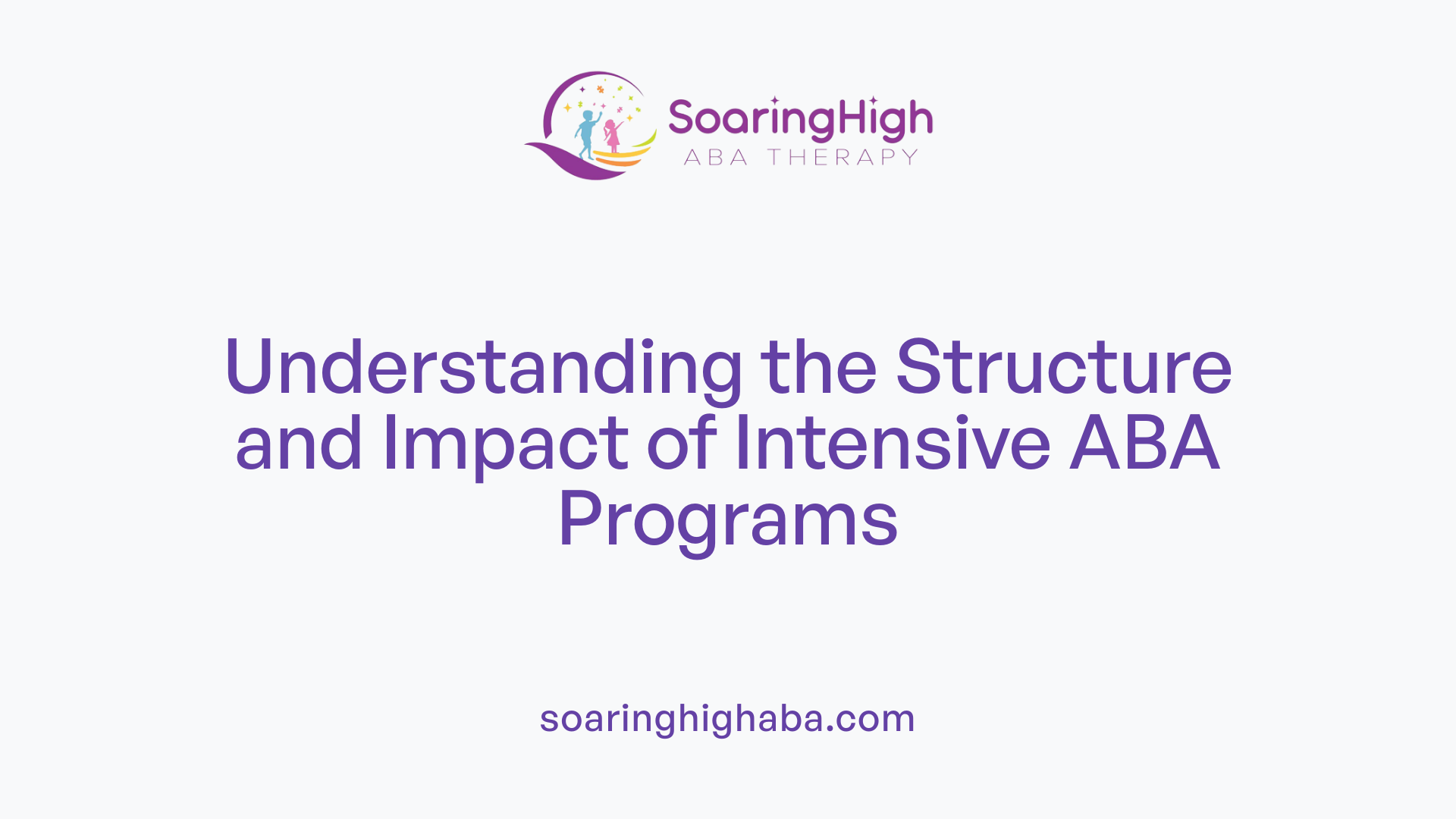 Understanding the Structure and Impact of Intensive ABA Programs
