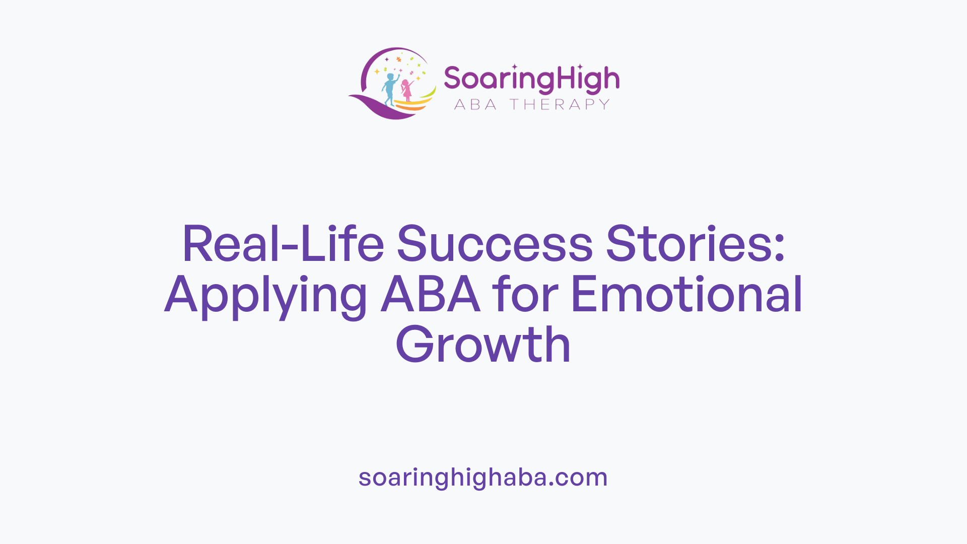 Real-Life Success Stories: Applying ABA for Emotional Growth
