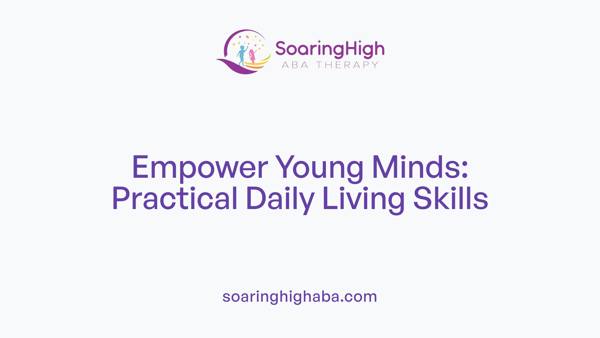 Empower Young Minds: Practical Daily Living Skills