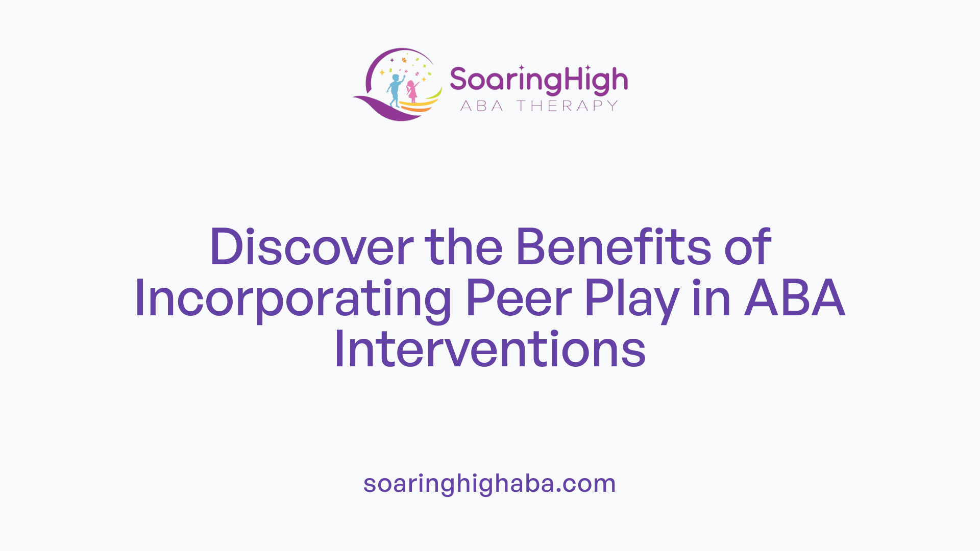 Discover the Benefits of Incorporating Peer Play in ABA Interventions