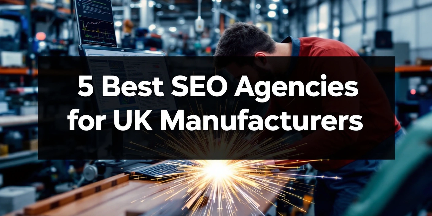 Best UK SEO Agency for Manufacturers