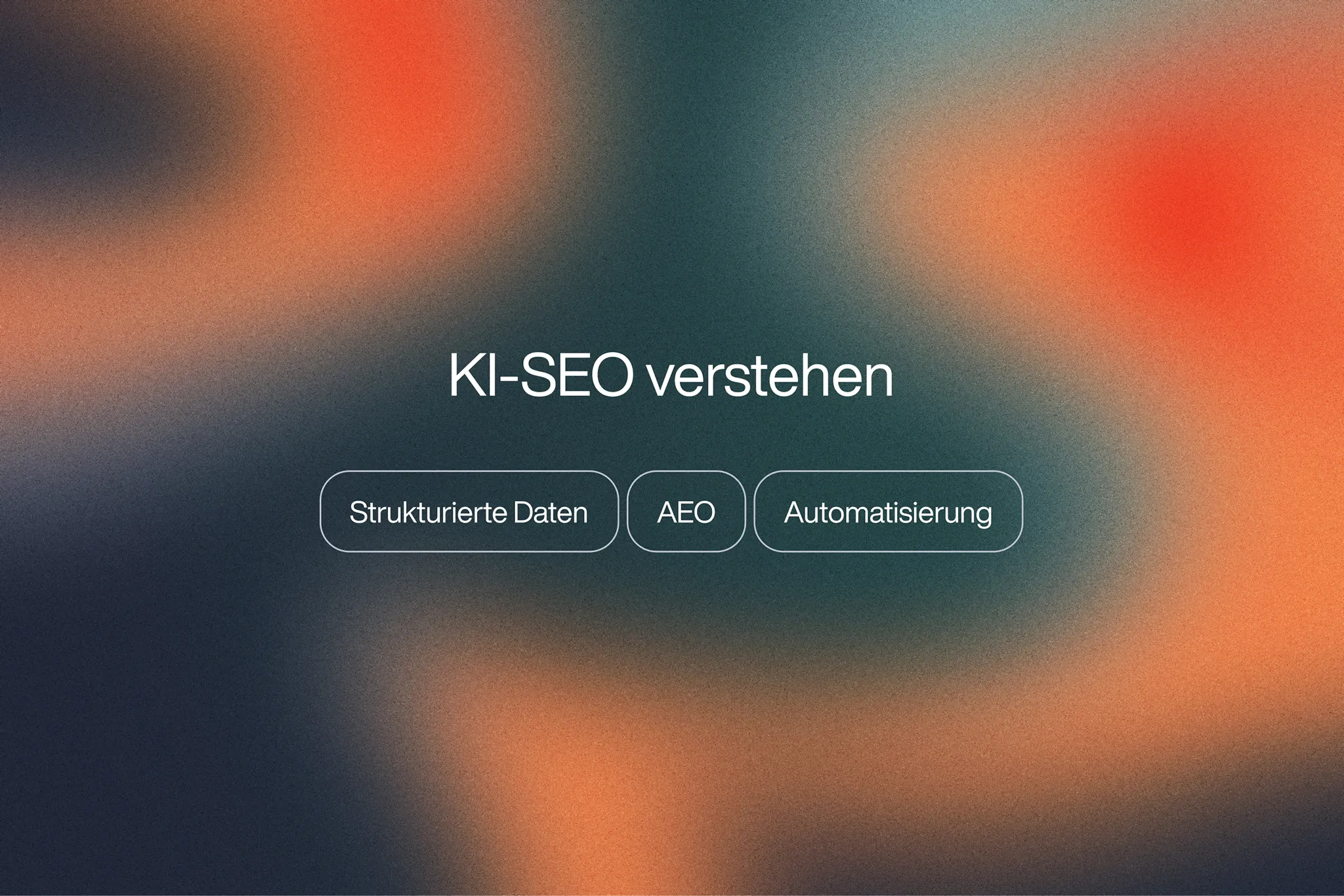 Grafik mit Titel „KI-SEO verstehen“ und Fokus auf strukturierte Daten, AEO und Automatisierung