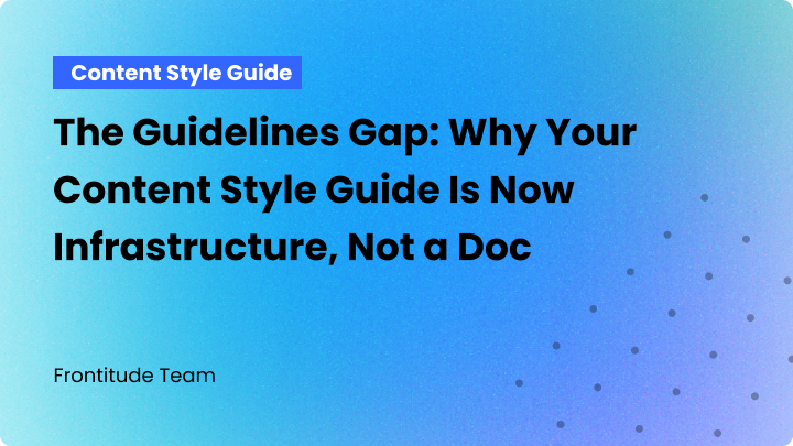 The Guidelines Gap: Why Your Content Style Guide Is Now Infrastructure, Not a Doc