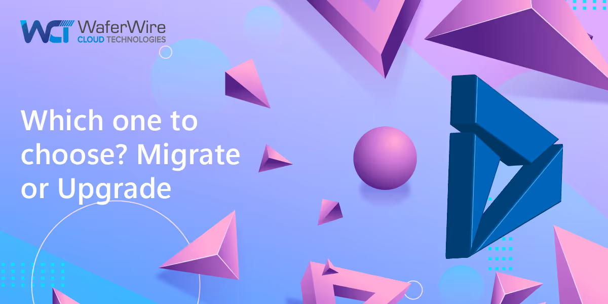 Whether to migrate or upgrade? The Dynamics 365 Dilemma