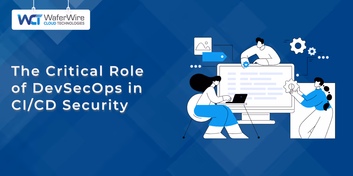 The Critical Role of DevSecOps in CI/CD Security