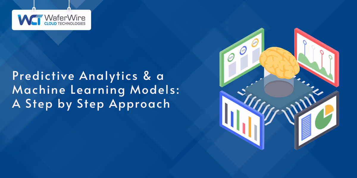 Predictive Analytics and Machine Learning Models: A Step by Step Approach