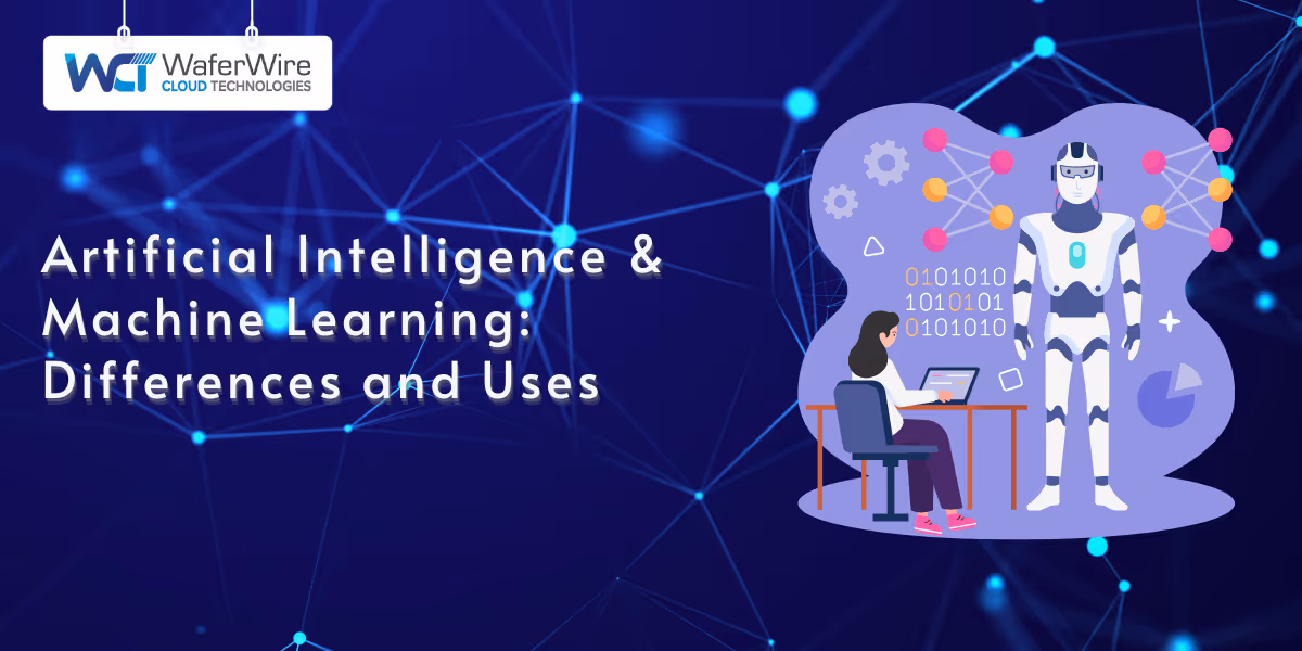 Artificial Intelligence and Machine Learning: Differences and Uses