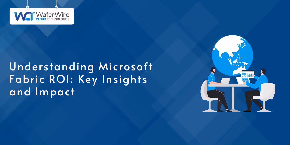 Understanding Microsoft Fabric ROI: Key Insights and Impact