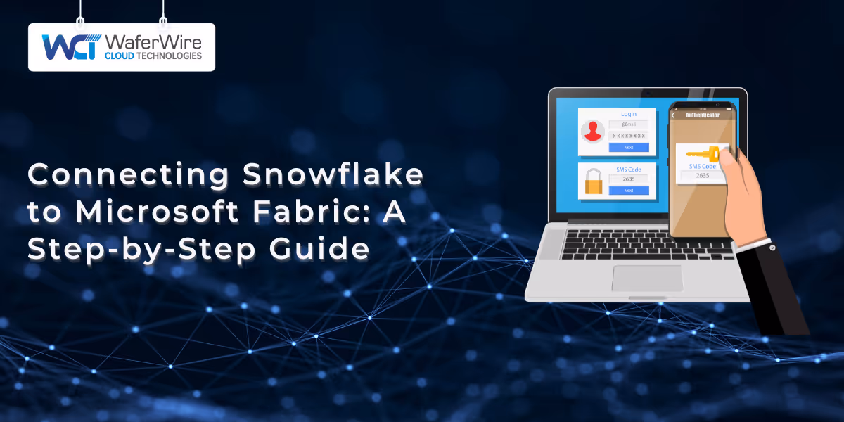 Connecting Snowflake to Microsoft Fabric: A Step-by-Step Guide