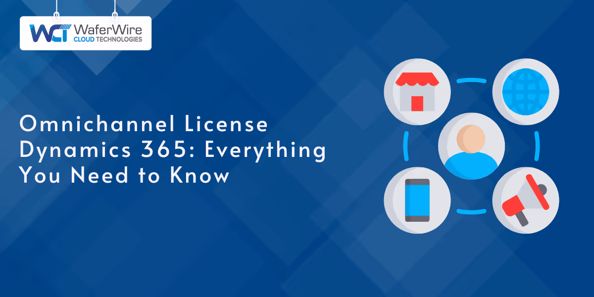 Omnichannel License Dynamics 365: Everything You Need to Know