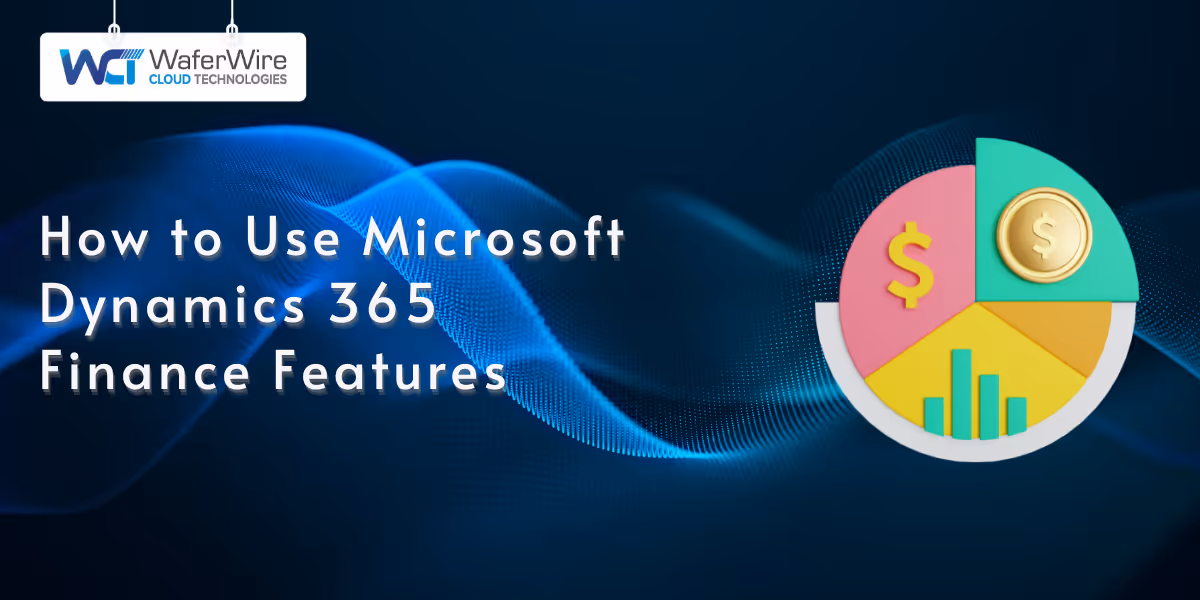 How to Use Microsoft Dynamics 365 Finance Features