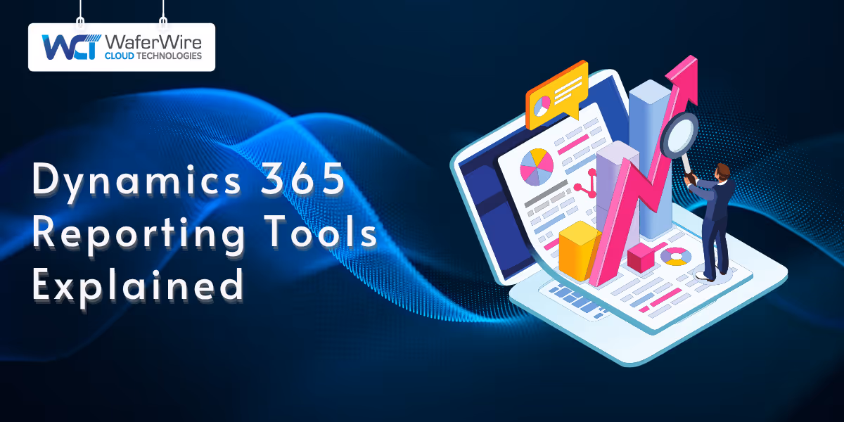 Dynamics 365 Reporting Tools Explained