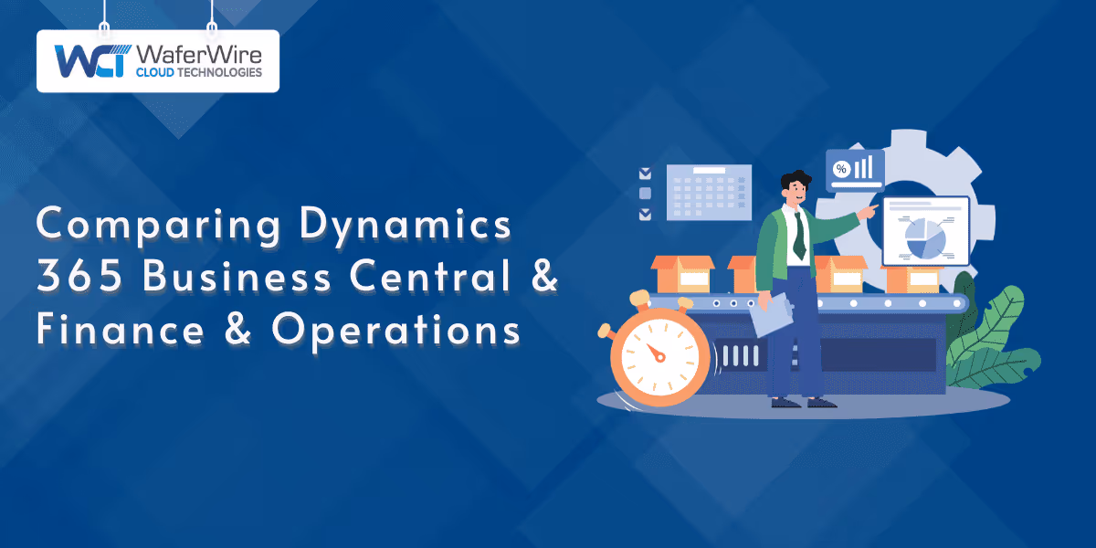 Comparing Dynamics 365 Business Central and Finance &amp; Operations