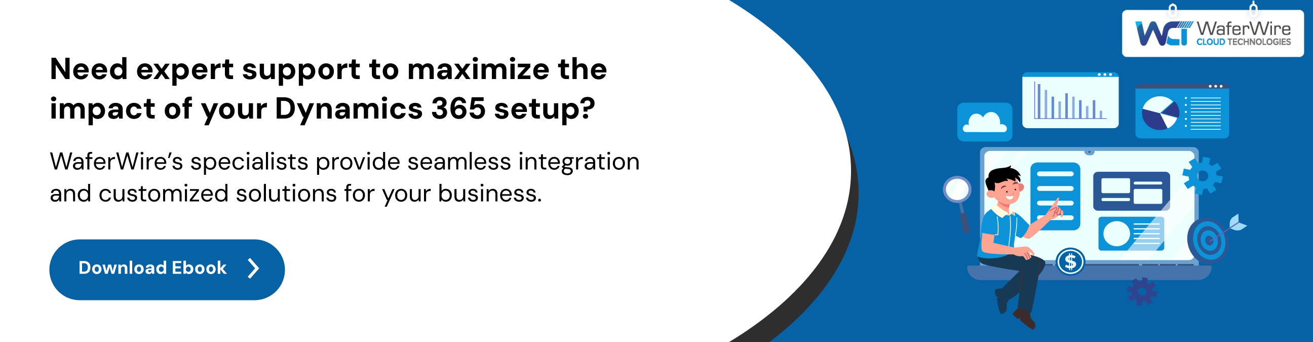 Need expert support to maximize the impact of your Dynamics 365 setup? WaferWire’s specialists provide seamless integration and customized solutions for your business.