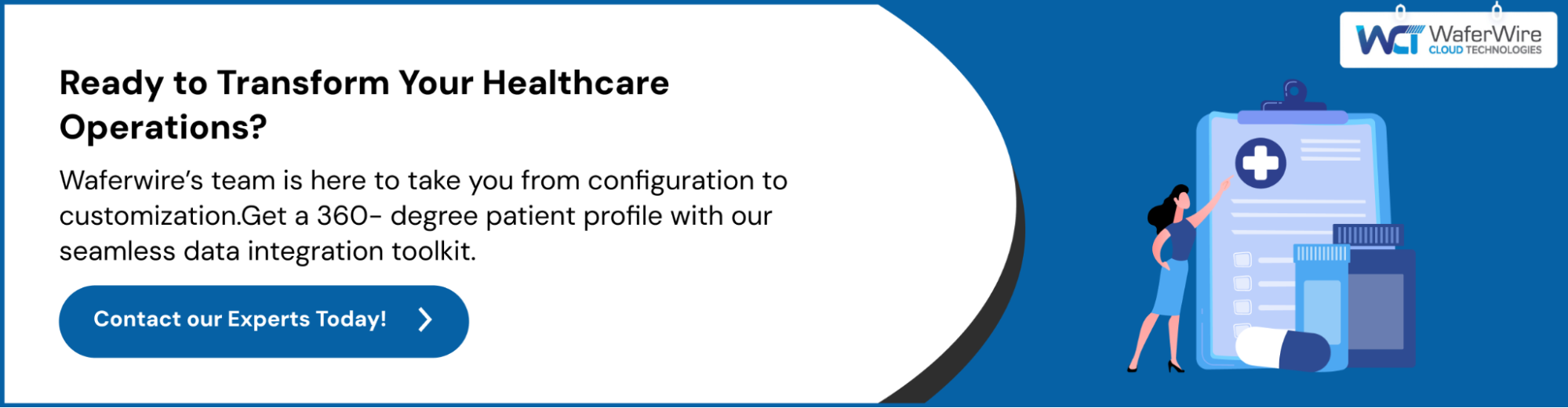 Waferwire’s team is here to take you from configuration to customization.Get a 360- degree patient profile with our seamless data integration toolkit.