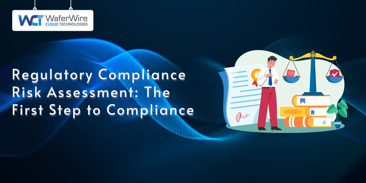 Regulatory Compliance Risk Assessment The First Step to Compliance