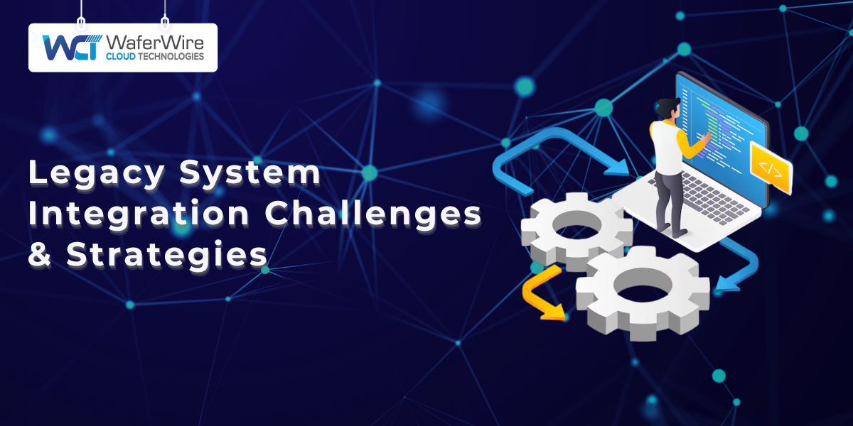 Legacy System Integration Challenges and Strategies