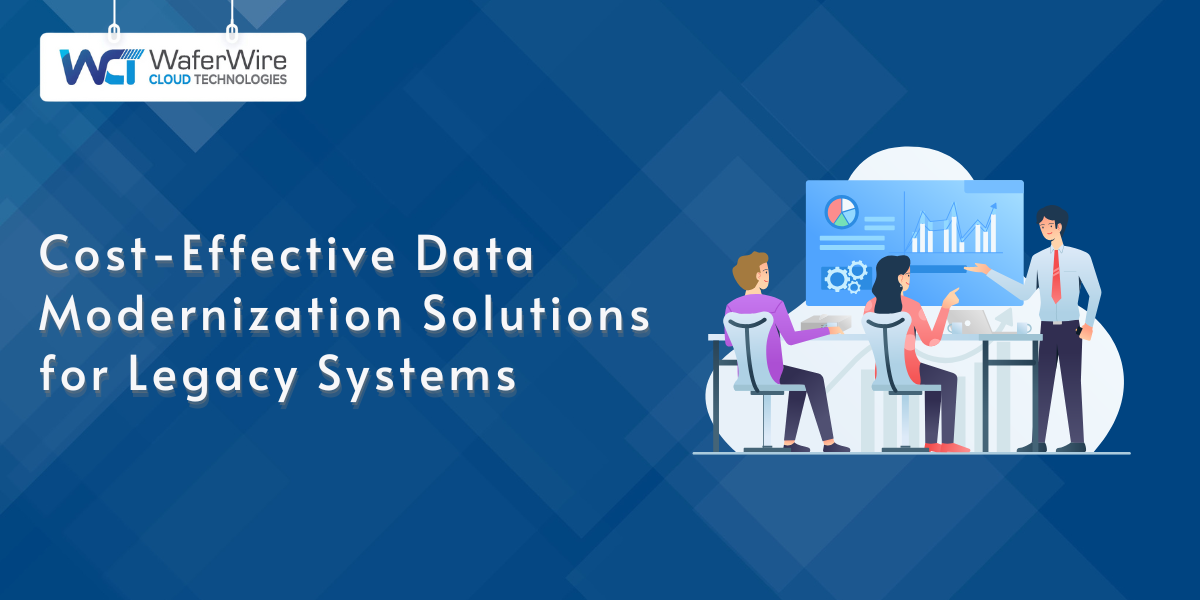 Cost-Effective Data Modernization Solutions for Legacy Systems