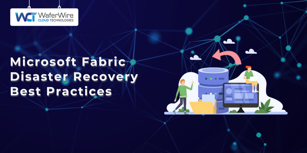 Microsoft Fabric Disaster Recovery Best Practices
