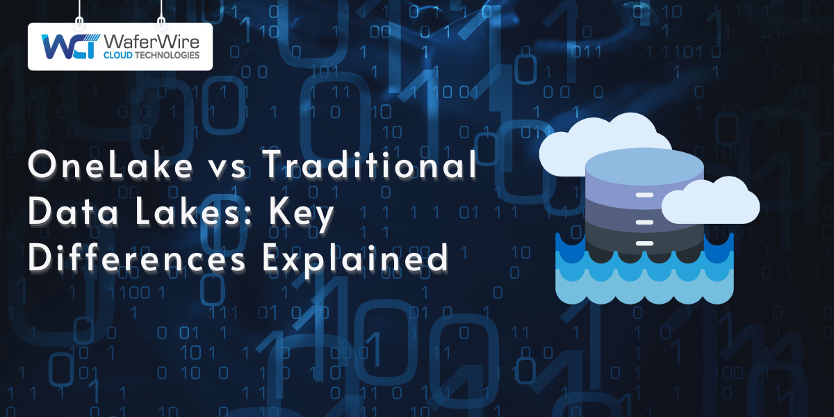 OneLake vs Traditional Data Lakes: Key Differences Explained