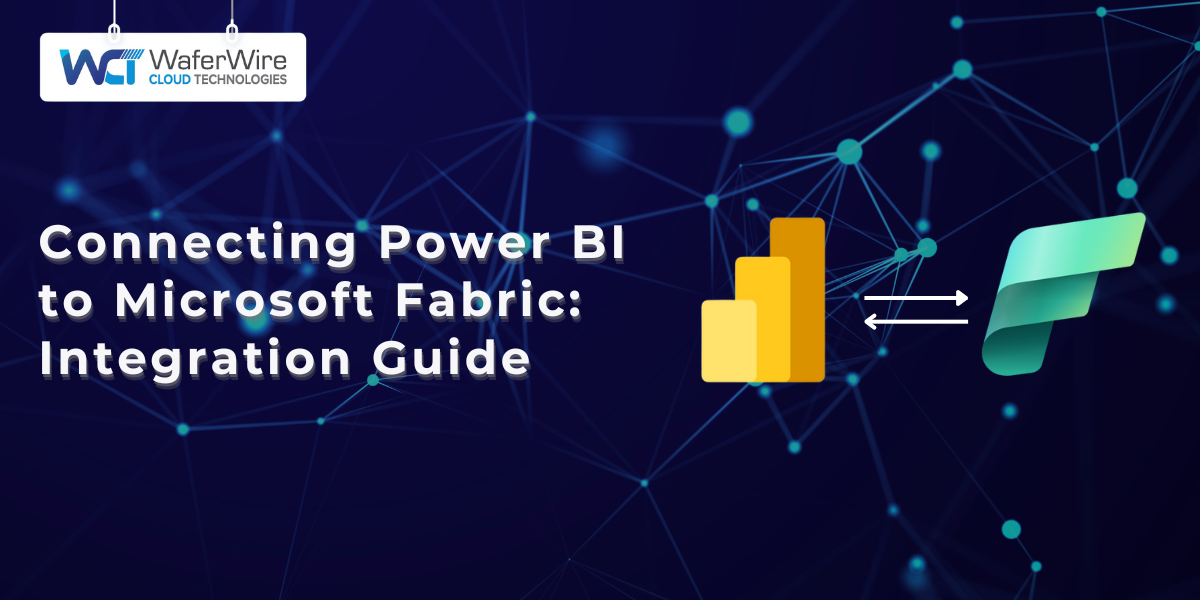 Connecting Power BI to Microsoft Fabric: Integration Guide