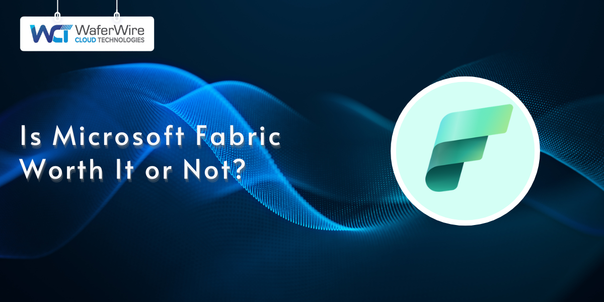 Is Microsoft Fabric Worth It or Not?