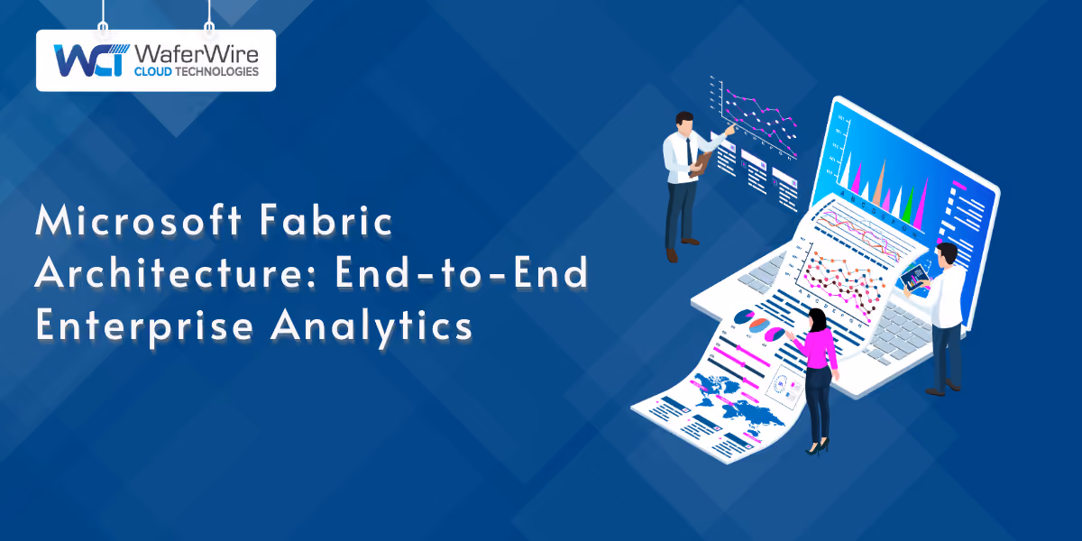 Microsoft Fabric Architecture: End-to-End Enterprise Analytics