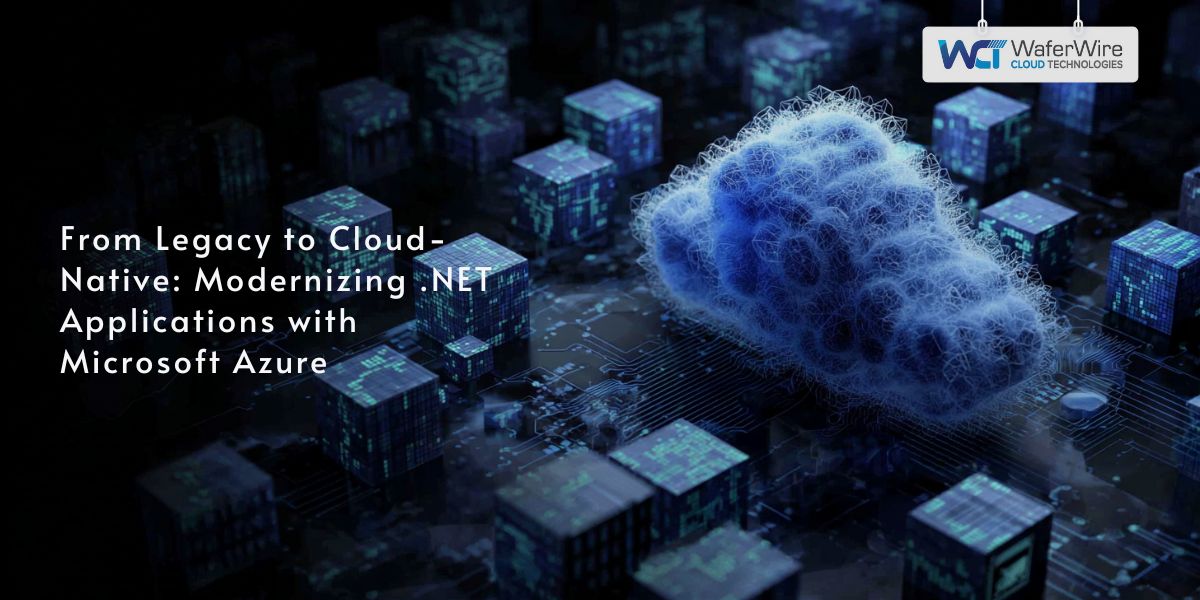 From Legacy to Cloud-Native: Modernizing .NET Applications with Microsoft Azure