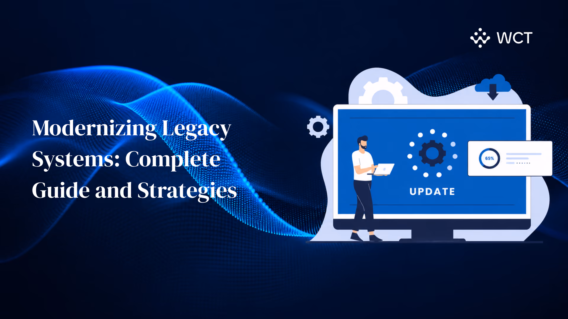 Modernizing Legacy Systems: Complete Guide and Strategies