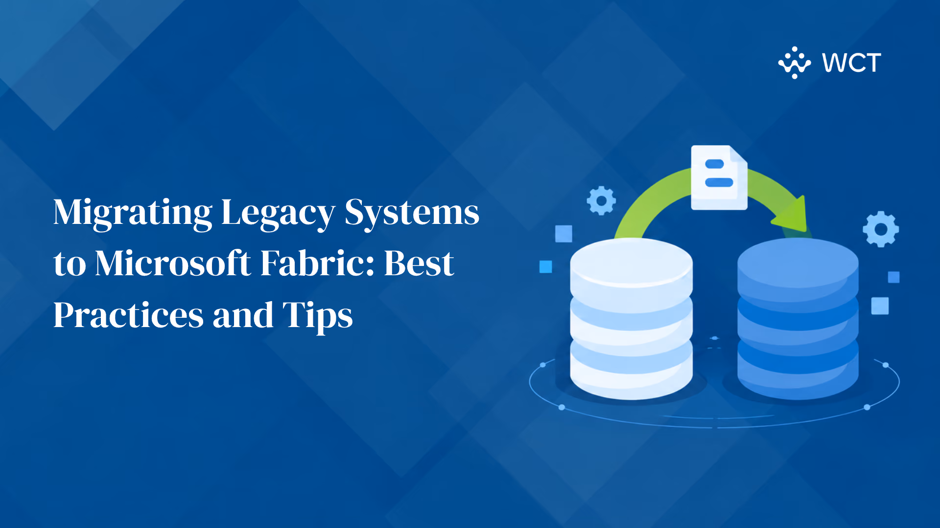 Migrating Legacy Systems to Microsoft Fabric: Best Practices and Tips