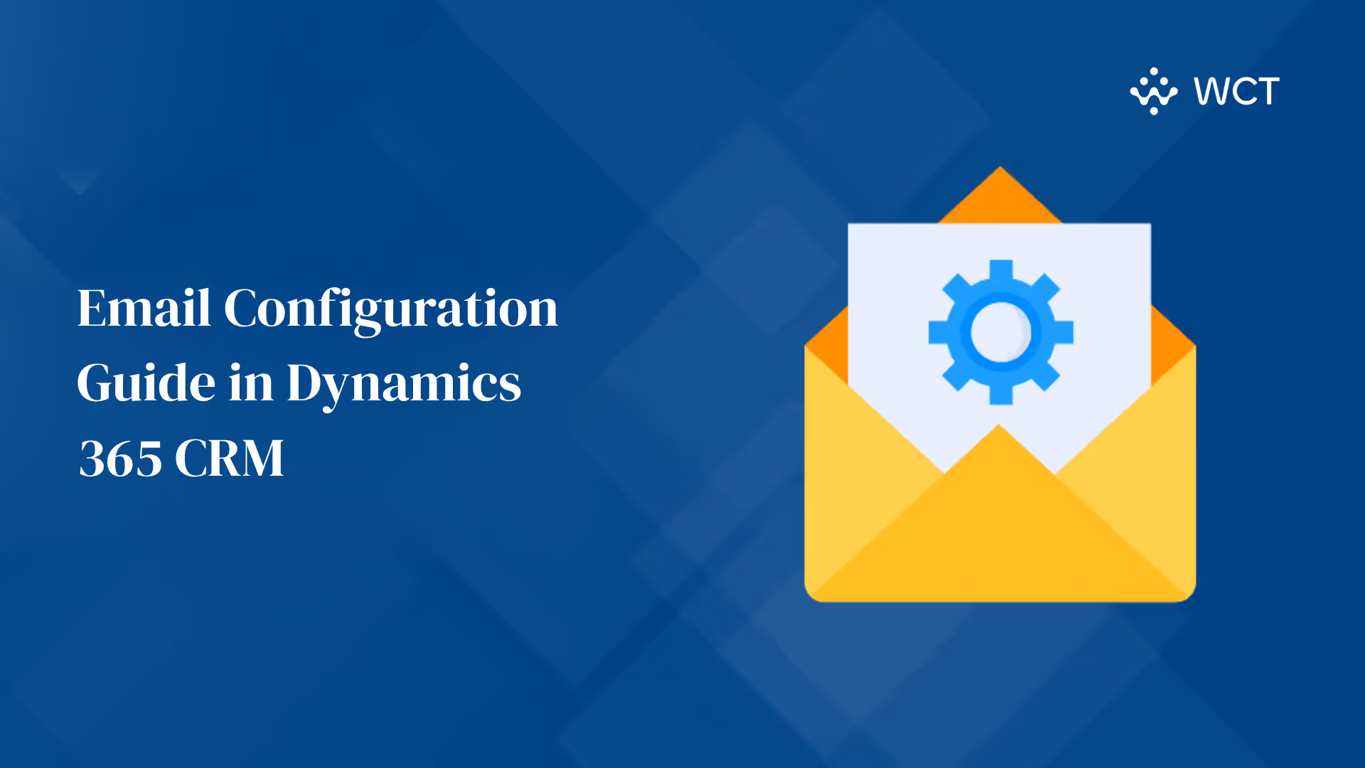 Email Configuration Guide in Dynamics 365 CRM