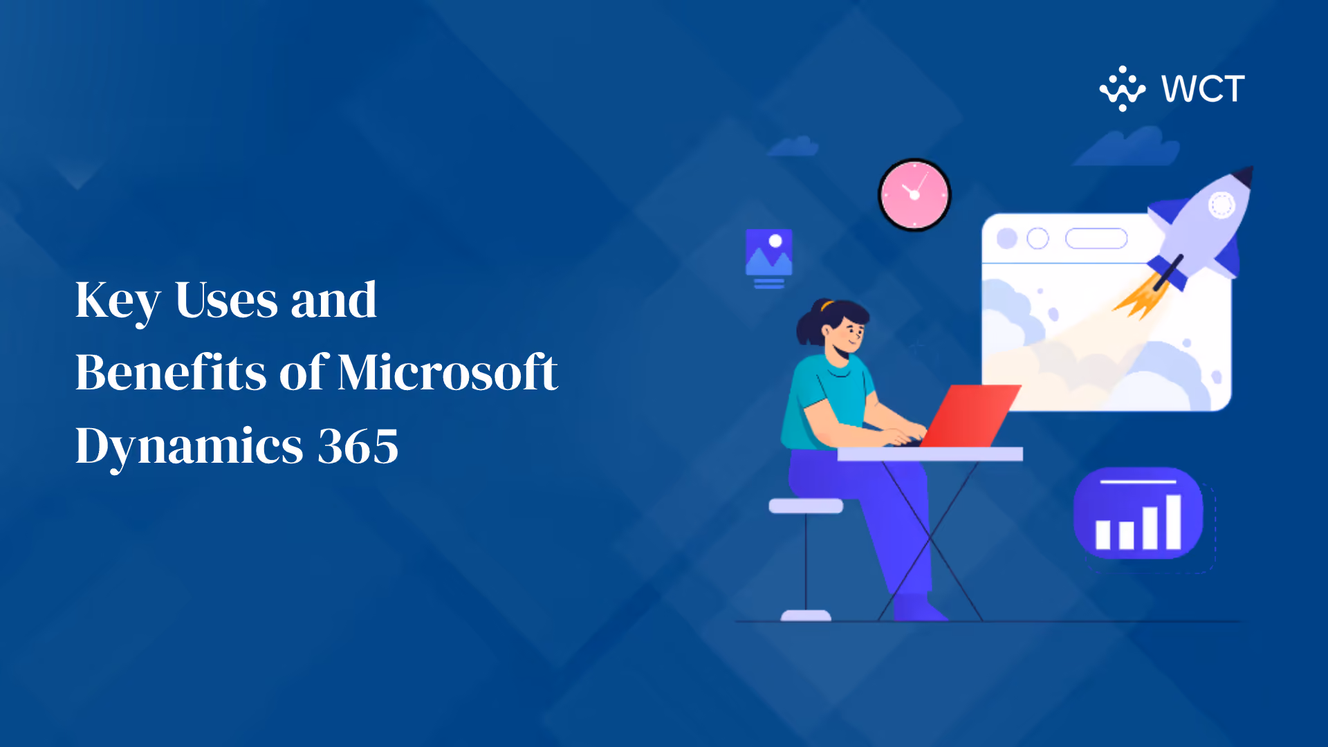 Key Uses and Benefits of Microsoft Dynamics 365