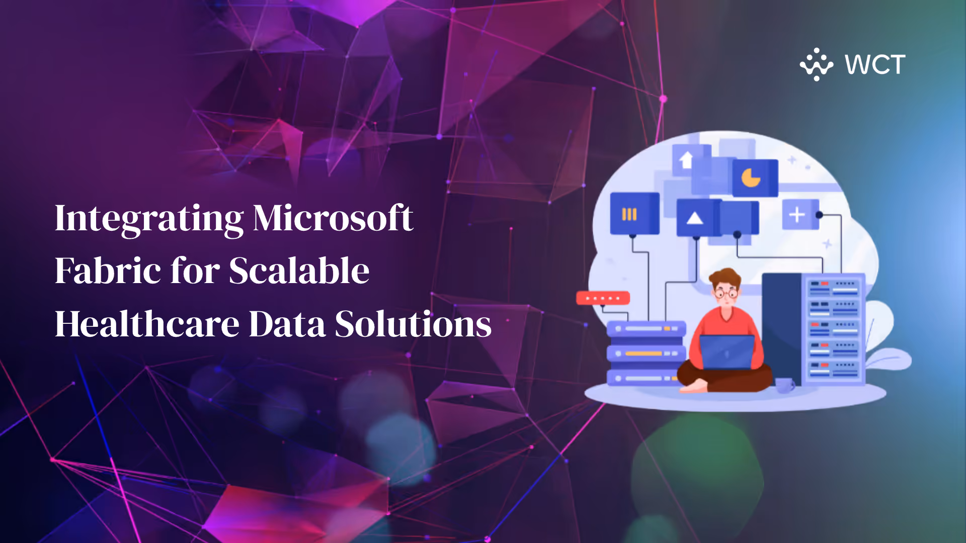 Integrating Microsoft Fabric for Scalable Healthcare Data Solutions