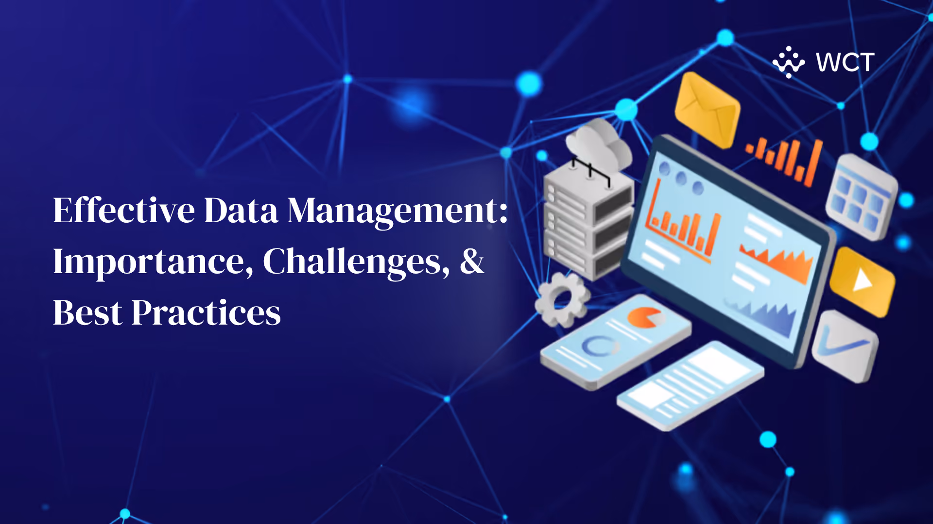 Effective Data Management: Importance, Challenges, and Best Practices