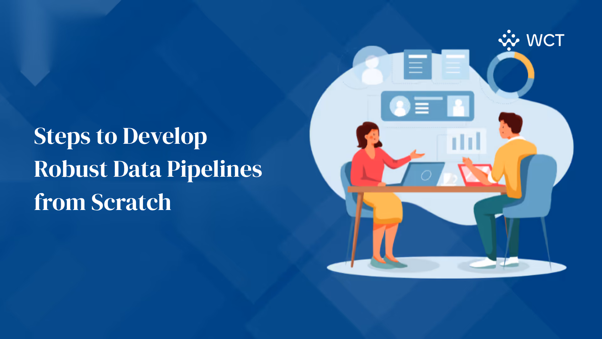 Steps to Develop Robust Data Pipelines from Scratch