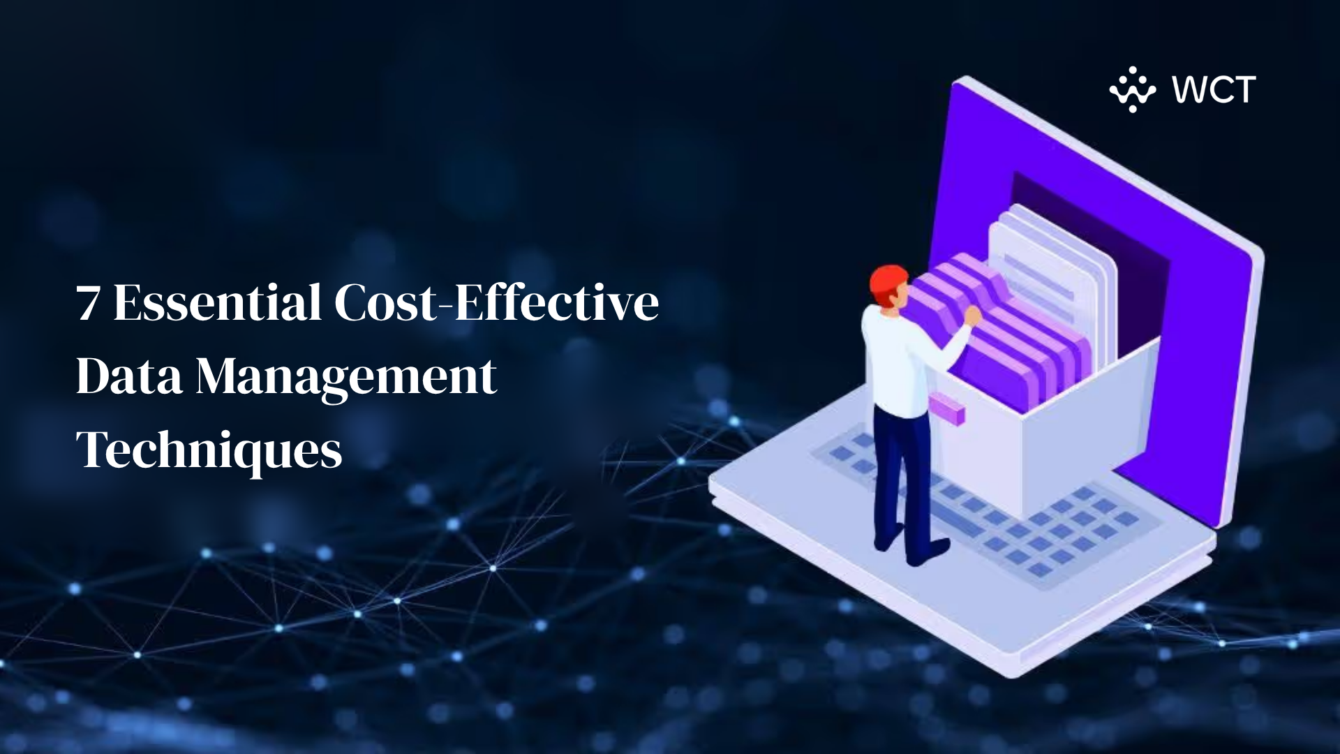 7 Essential Cost-Effective Data Management Techniques