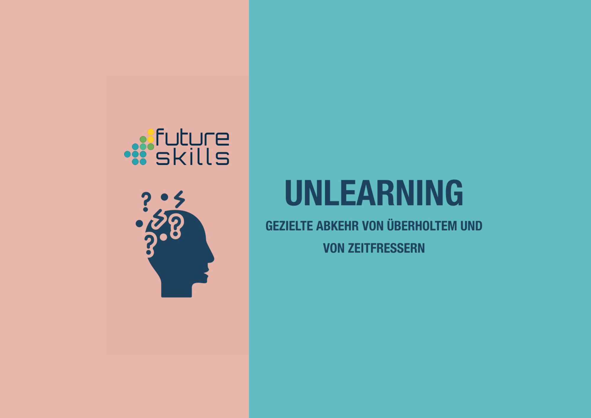Formazione sulle competenze del futuro UNLEARNING - Un allontanamento mirato dai metodi obsoleti e che fanno perdere tempo.