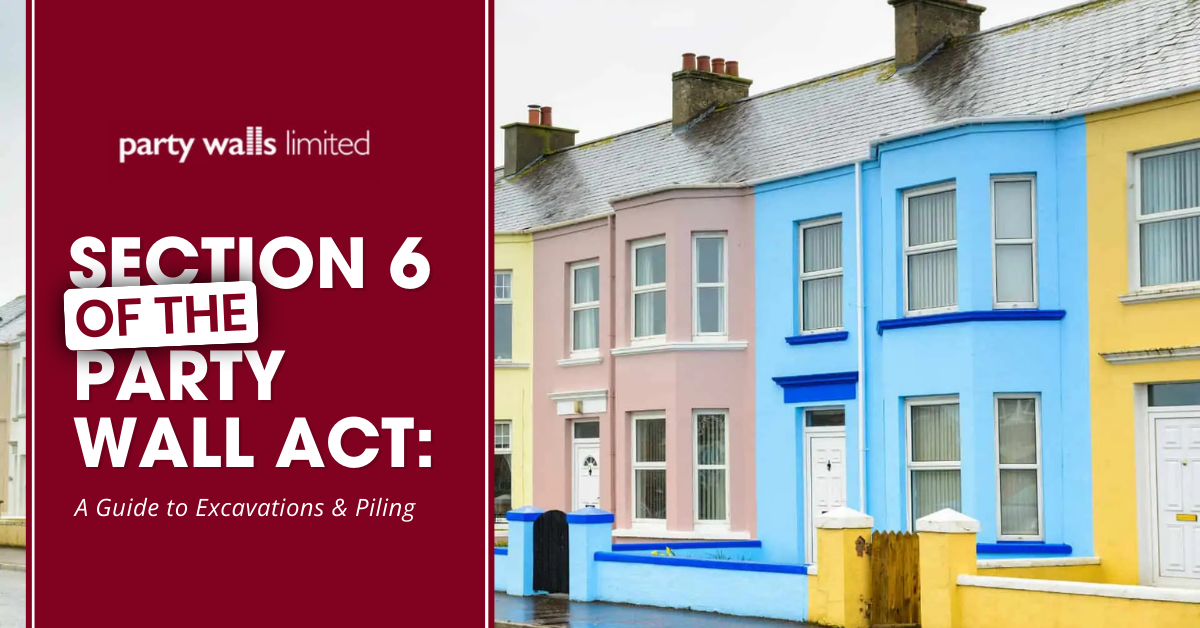 Section 6 of the Party Wall Act: A Guide to Excavations & Piling